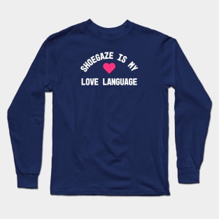 Shoegaze is My Love Language with Pink Heart Long Sleeve T-Shirt